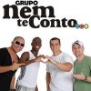 Grupo Nem Te Conto mais tocadas 2026