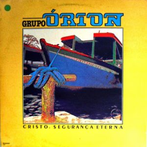 Grupo Órion - Cristo, Segurança Eterna 1985 Credito Viagem Gospel