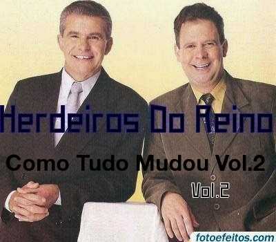 Baixe os CDs gospel – Hedeiros Do Reino Como Tudo Mudou Vol2 .2010 Hedeiros Do Reino Como Tudo Mudou Vol2 .2010