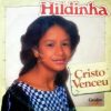 Baixe os CDs gospel – Hildinha Cristo Venceu Hildinha Cristo Venceu