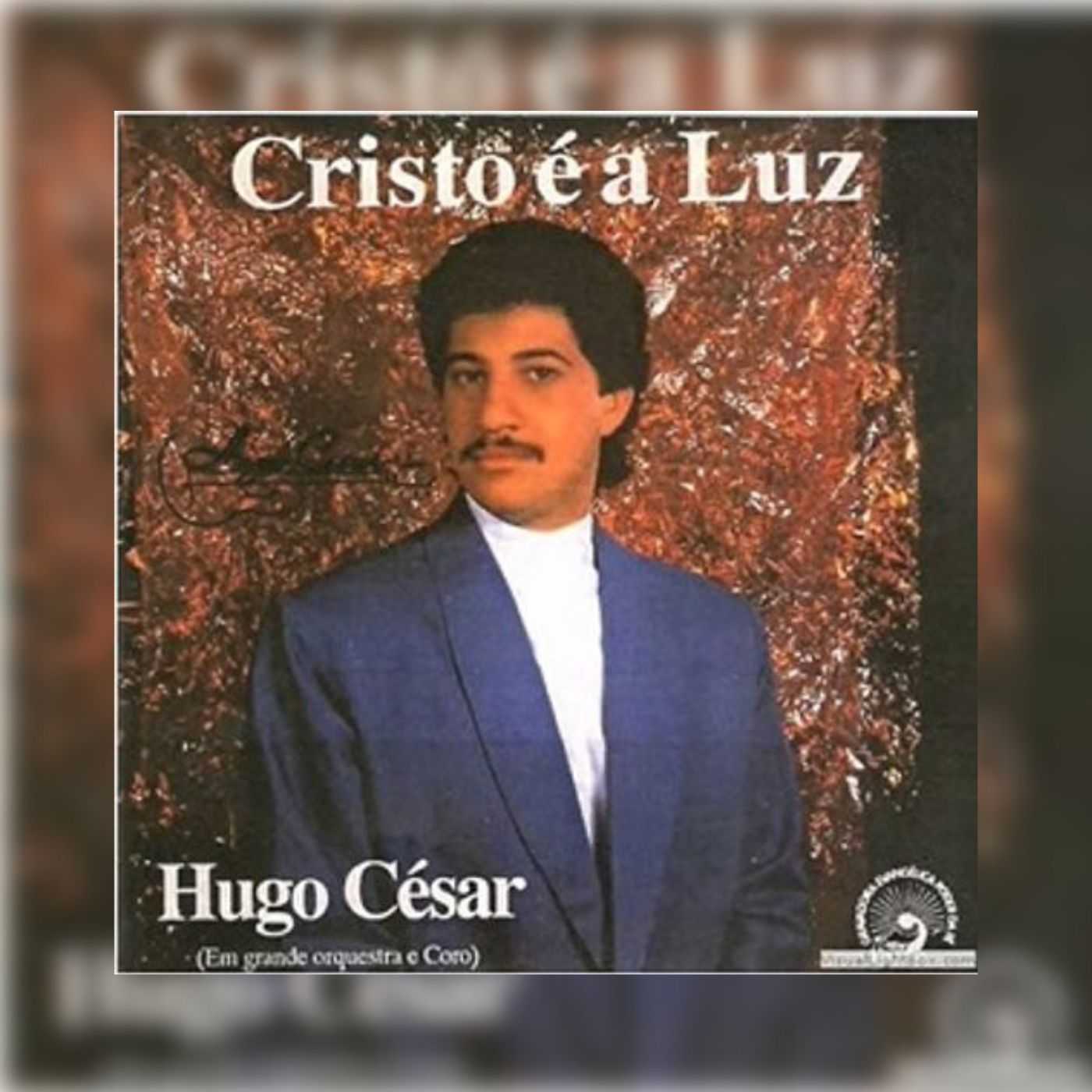 Hugo Cézar - Cristo é a Luz 1990