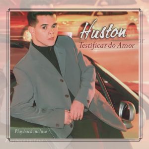 Huston Alves - Testificar do Amor (Incluindo Playback)