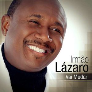 Irmão Lázaro - Vai Mudar
