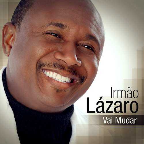 Irmão Lázaro - Vai Mudar