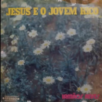Irmãos Alves - Jesus e o Jovem Rico
