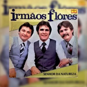 Irmãos Flores - Senhor da Natureza 1982