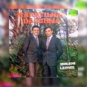 Irmãos Leonel - Maravilhas Da Bíblia