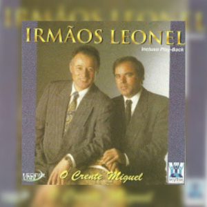 Irmãos Leonel - O Crente Miguel