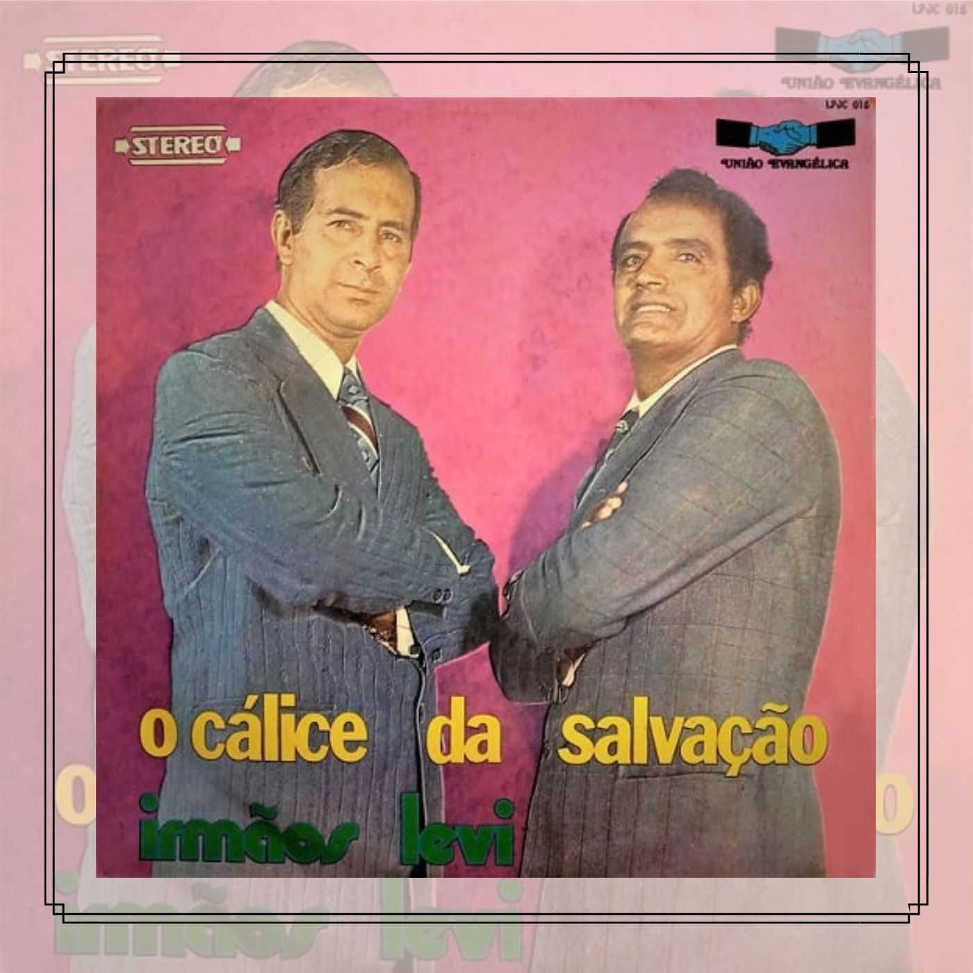 Baixe os CDs gospel – Irmãos Levi – O Cálice da Salvação 1977 Irmãos Levi - O Cálice da Salvação 1977