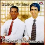 IRMÃOS MATHIAS - VALENTES MISSIONÁRIOS