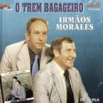 IRMÃOS MORALES - TREM BAGAGEIRO E A ÚLTIMA CEIA