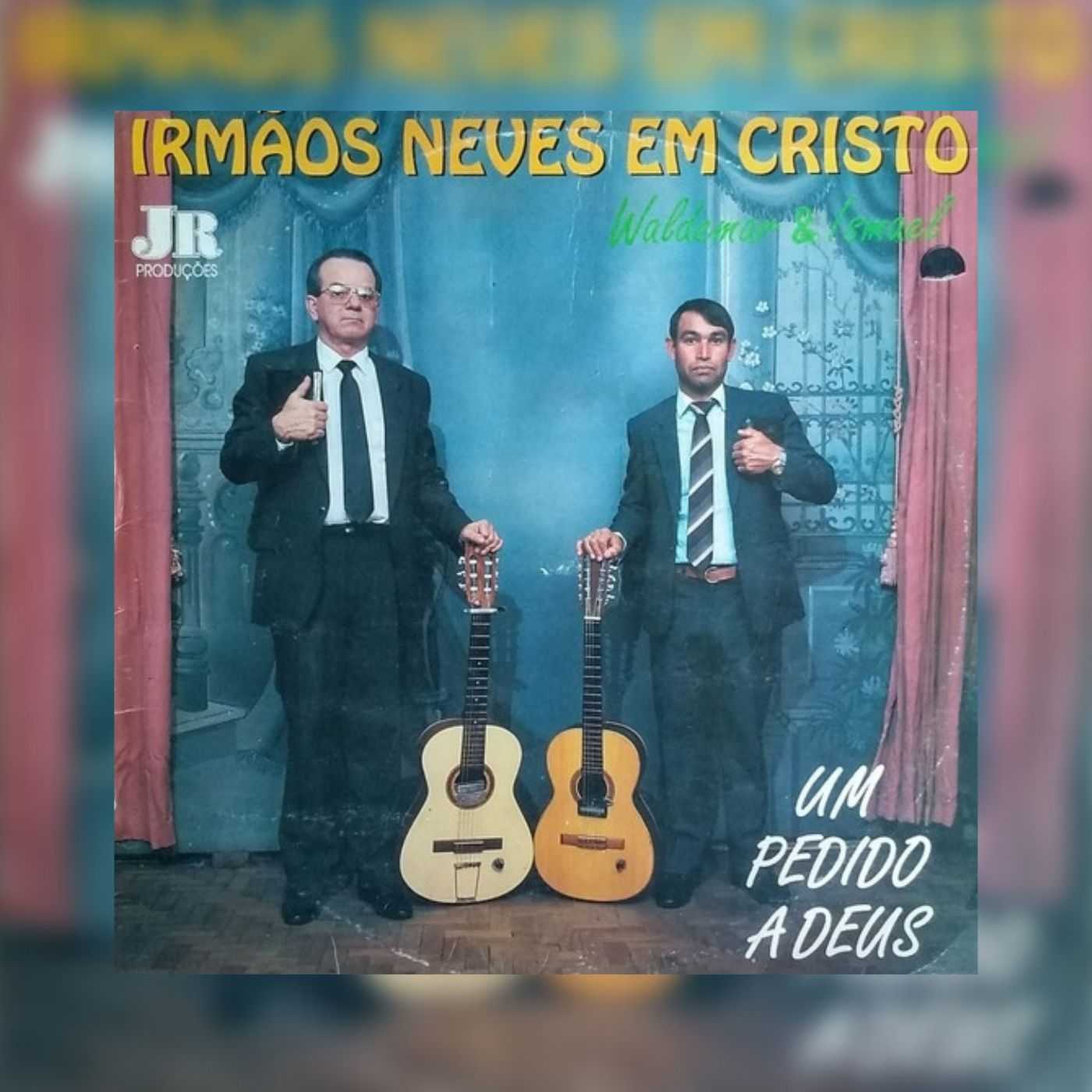Irmãos Neves Em Cristo - Waldemar e Ismael - Um Pedido a Deus 1993