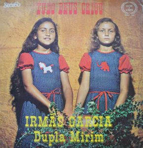 Irmãs Garcia Dupla Mirim Tudo Deus Criou