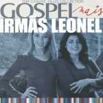 IRMÃS LEONEL - GOSPEL MAIS + VOZ E PB