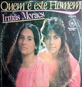Irmãs Moraes - Quem é Este Homem