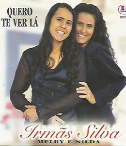 IRMÃS SILVA MELRY E NILDA - QUERO TE VER LÁ
