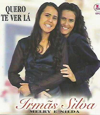 IRMÃS SILVA MELRY E NILDA - QUERO TE VER LÁ
