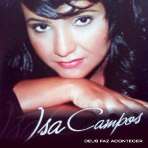 ISA CAMPOS - Deus Faz Acontecer