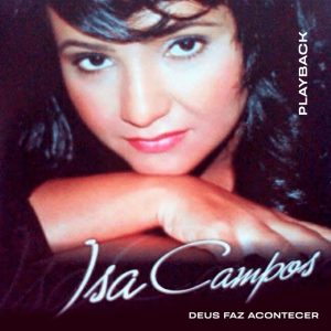 ISA CAMPOS - Deus Faz Acontecer (Playback)