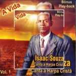 Isaac Souza - Canta Harpa Cristã A Vida Vol. 01