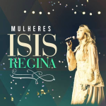 Isis Regina - Mulheres