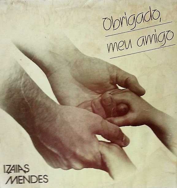Baixe os CDs gospel – Izaias Mendes – Obrigado Meu Amigo 1987 Izaias Mendes - Obrigado Meu Amigo 1987