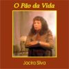 Jacira Silva - O Pão da Vida