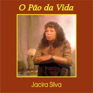 Jacira Silva - O Pão da Vida