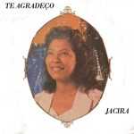 Jacira Silva - Te Agradeço (1985)