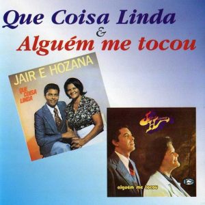 jair - hosana Que Coisa Linda _ Alguém me Tocou