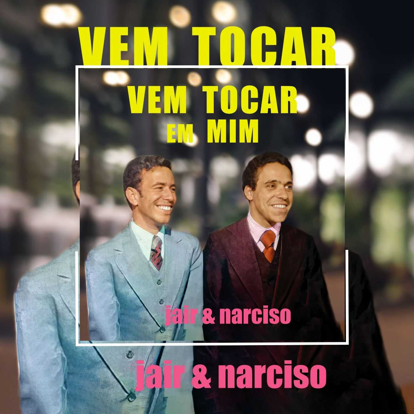 Jair & Narciso - Vem Tocar em Mim