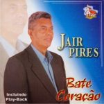 Jair Pires- Bate Coração