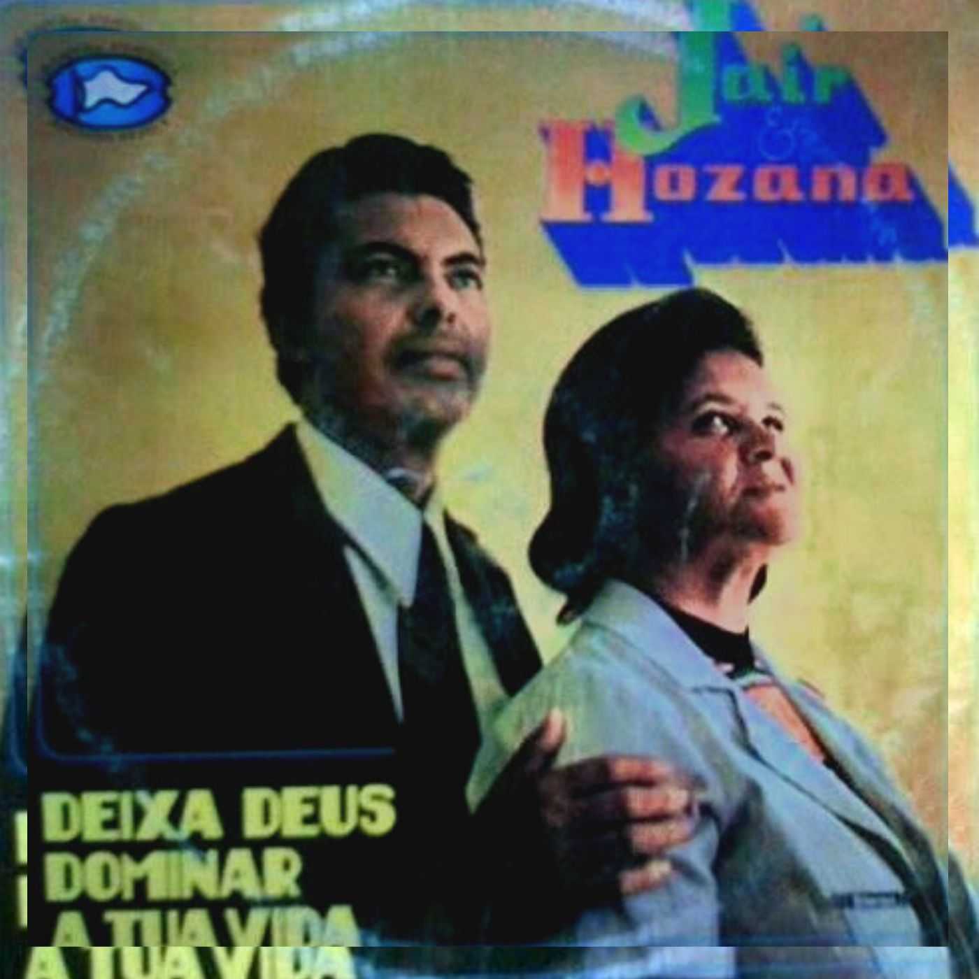 Jair Pires e Hozana - Deixa Deus Dominar a Tua Vida 1981