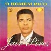 JAIR PIRES - O HOMEM RICO