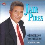 Jair Pires - O homem rico ficou mais rico