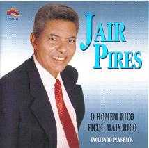 Jair Pires - O homem rico ficou mais rico