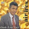Jair Pires - Onde está Você?