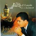 Jair Santos (2000) - A Oração e o Incenso (2000) - A Oração e o Incenso
