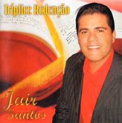 Baixe os CDs gospel – Jair Santos – Tríplice Redenção Jair Santos - Tríplice Redenção