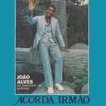 João Alves - Acorda Irmão (1984)