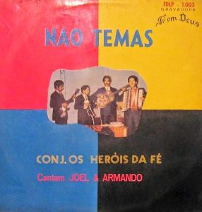 Joel & Armando - Conjunto Os Heróis da Fé - Não Temas 1973
