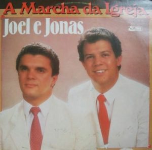 Joel e Jonas A Marcha da Igreja
