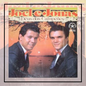 JOEL E JONAS - DEUS DOS CAMPEÕES - 1985