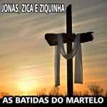 JONAS E ZICA-AS BATIDAS DO MARTELO