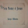 Baixe os CDs gospel – Jorge Ribeiro – Seu Nome é Jesus 1985 Jorge Ribeiro - Seu Nome é Jesus 1985