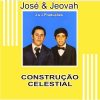José e jeovah Construção Celestial
