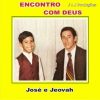 José e jeovah Encontro com Deus