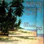 JOSÉ GERALDO - FIRME NA FÉ