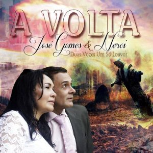 Jose Gomes e Nerci A Volta-Duas Vozes Um Só Louvor Voz