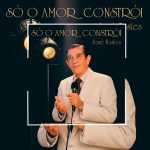 Baixe os CDs gospel - José Tostes - Só o Amor Constrói - 1988 José Tostes - Só o Amor Constrói - 1988